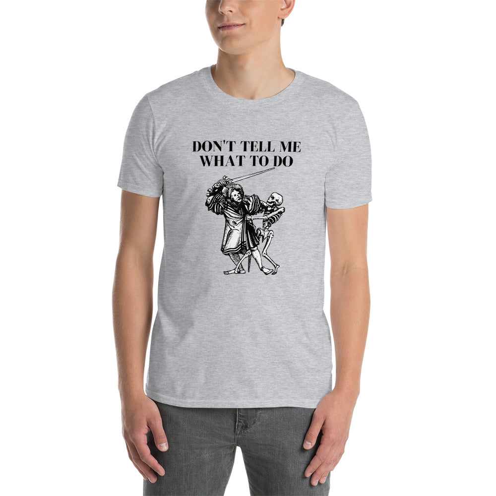 Don't Tell Me What to Do - Short-Sleeve Unisex T-Shirt