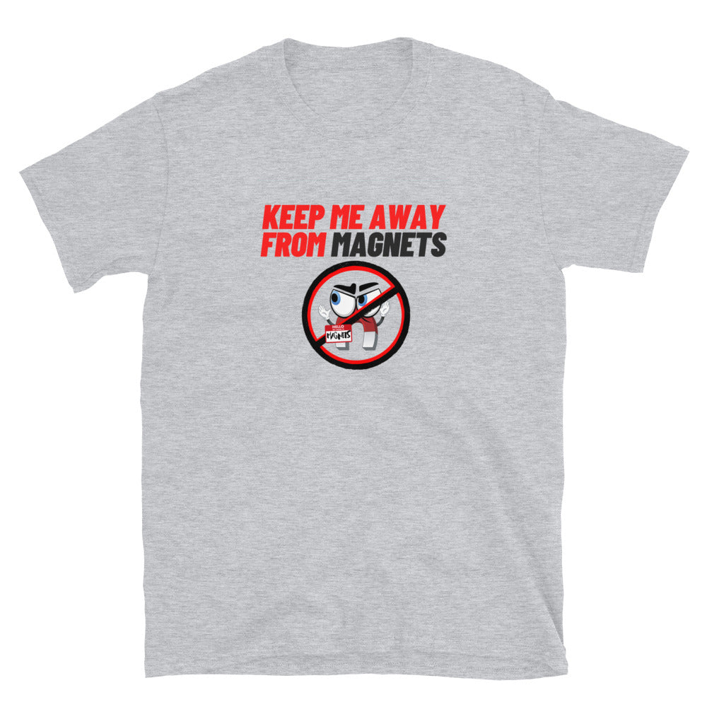 Stay Away from Magnets - Short-Sleeve Unisex T-Shirt