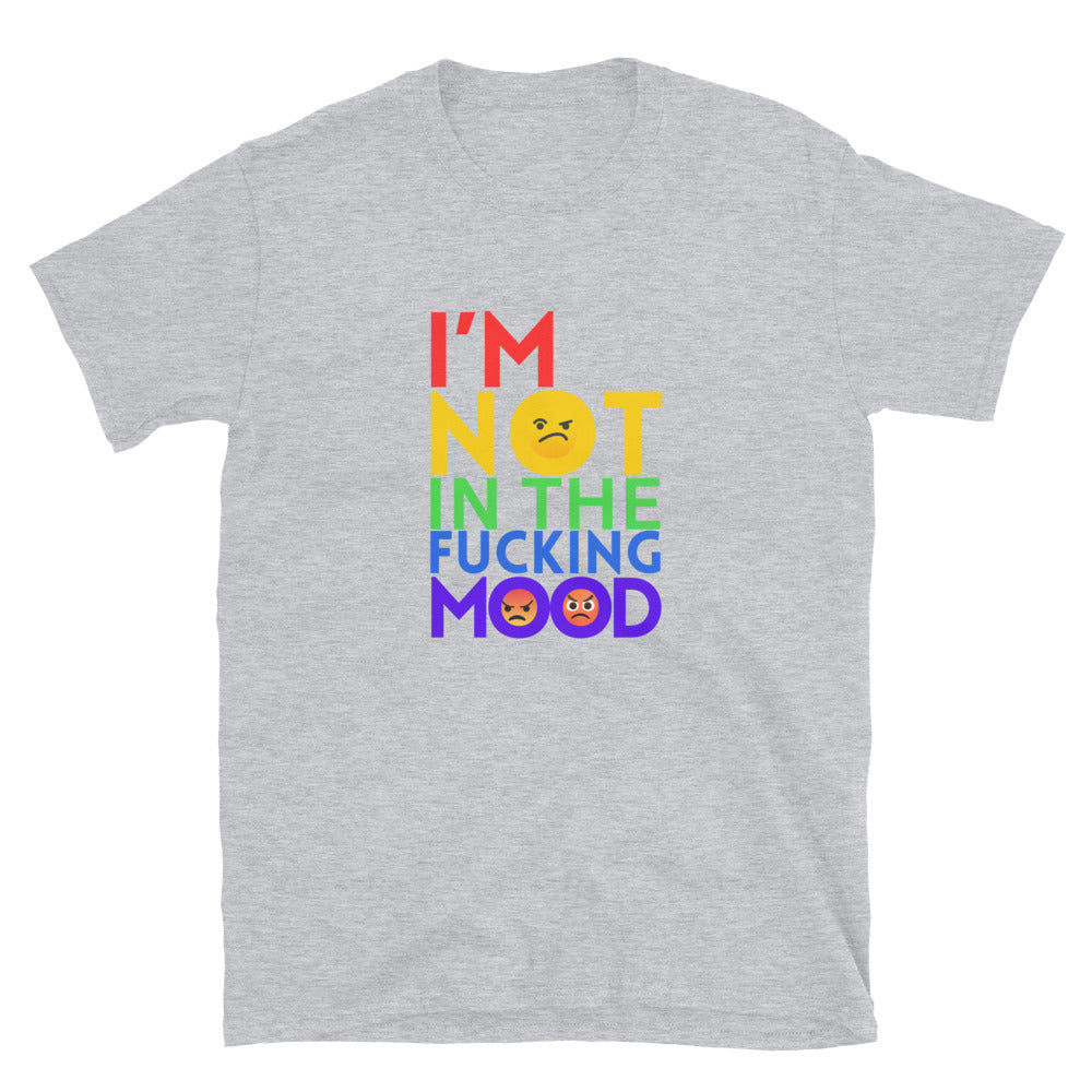 I'm Not in the Fucking Mood - Explicit - Short-Sleeve Unisex T-Shirt