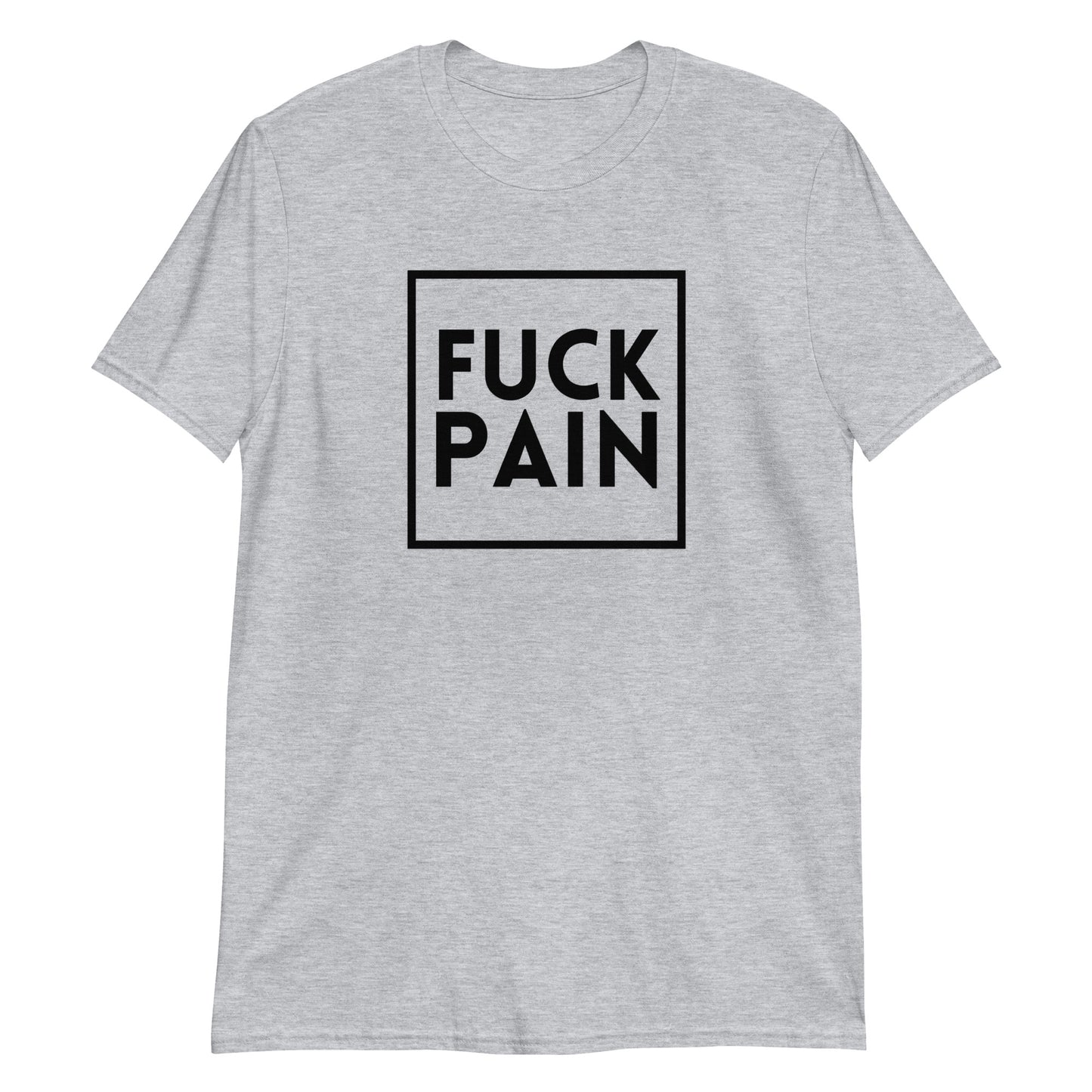 Fuck Pain - Explicit - Short-Sleeve Unisex T-Shirt