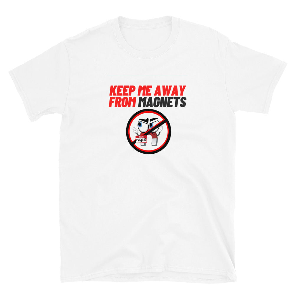 Stay Away from Magnets - Short-Sleeve Unisex T-Shirt