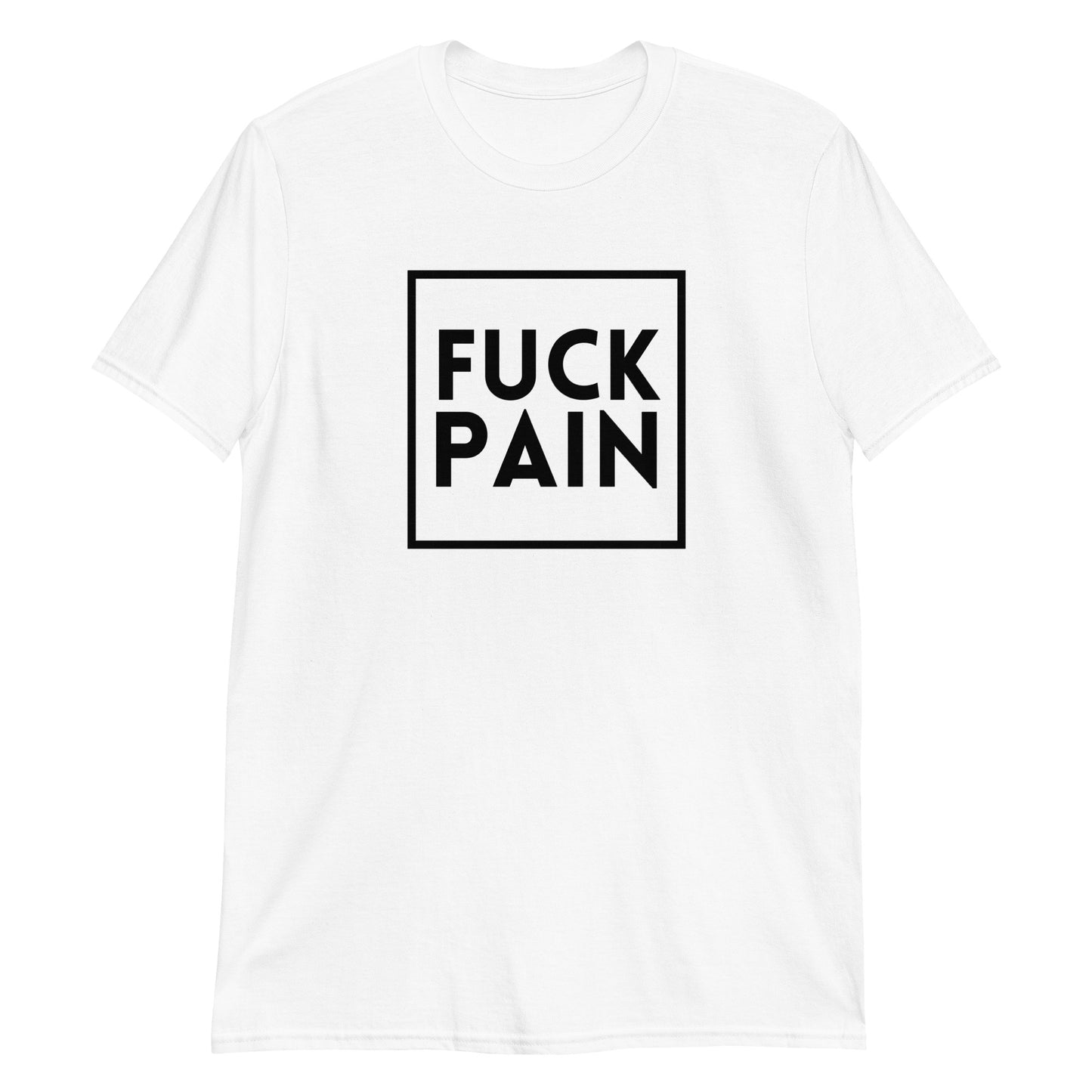 Fuck Pain - Explicit - Short-Sleeve Unisex T-Shirt