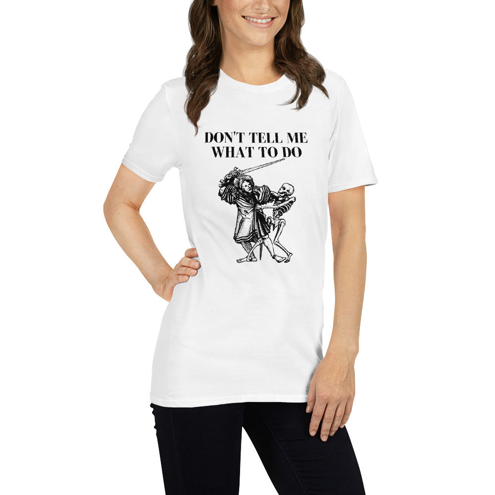 Don't Tell Me What to Do - Short-Sleeve Unisex T-Shirt
