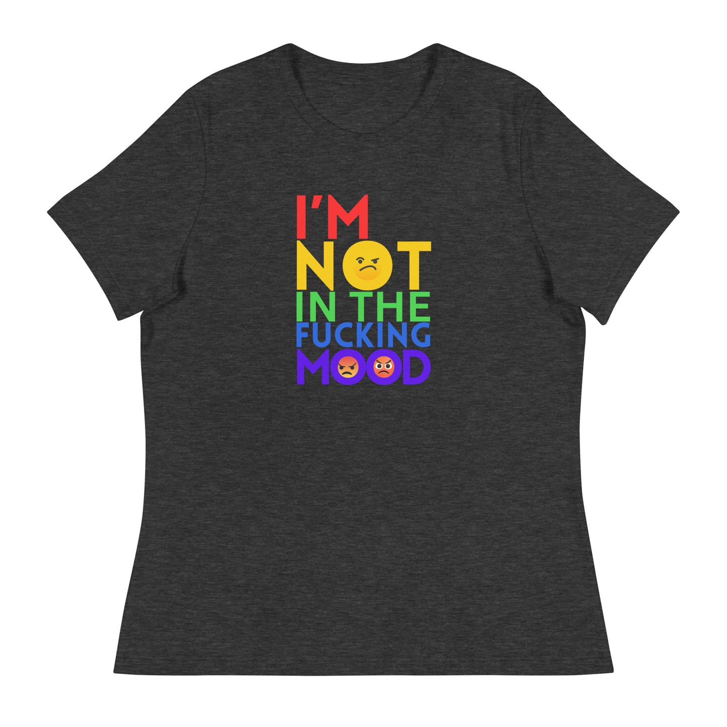 I'm Not in the Fucking Mood - Explicit - Women's Relaxed T-Shirt