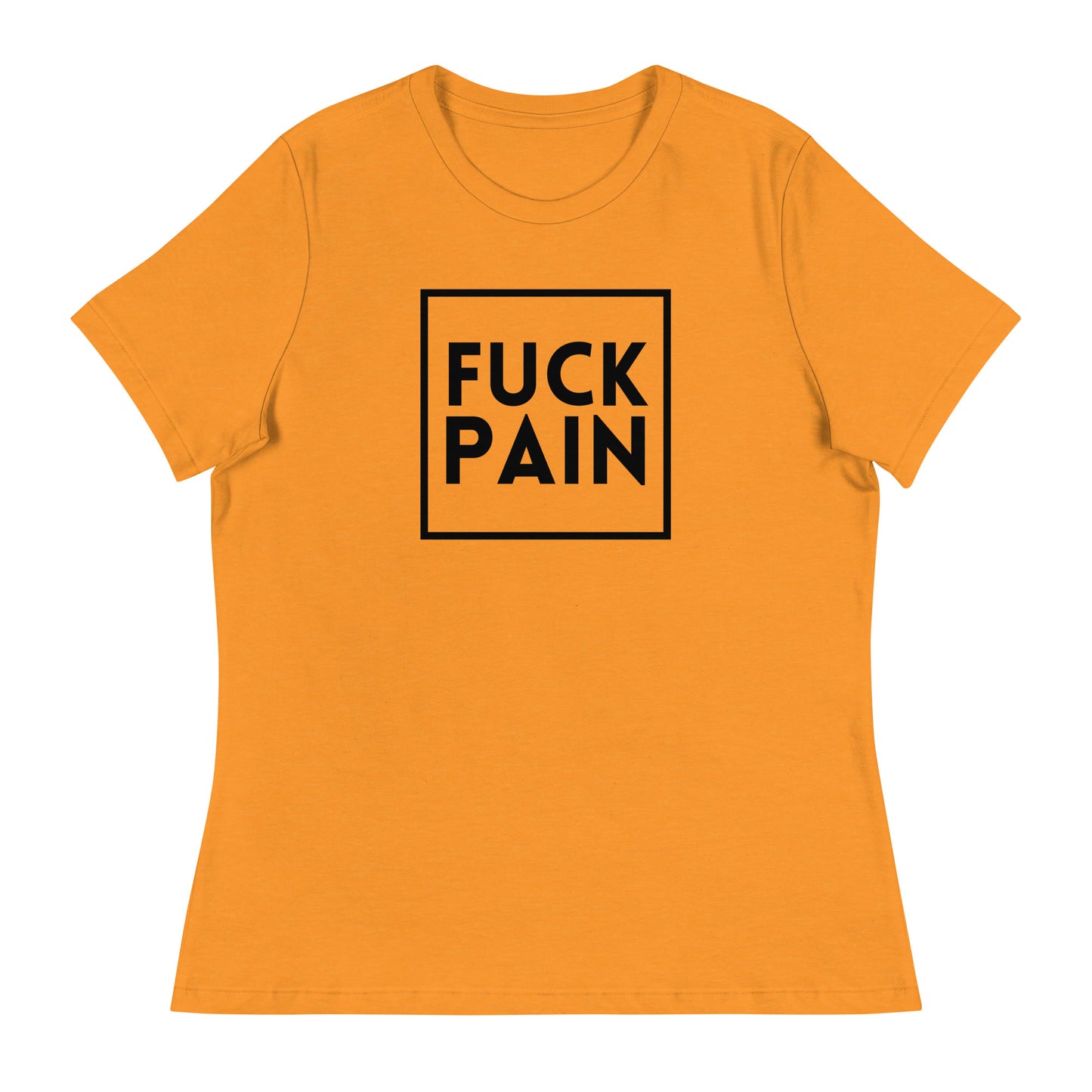 Fuck Pain - Explicit - Women's Relaxed T-Shirt