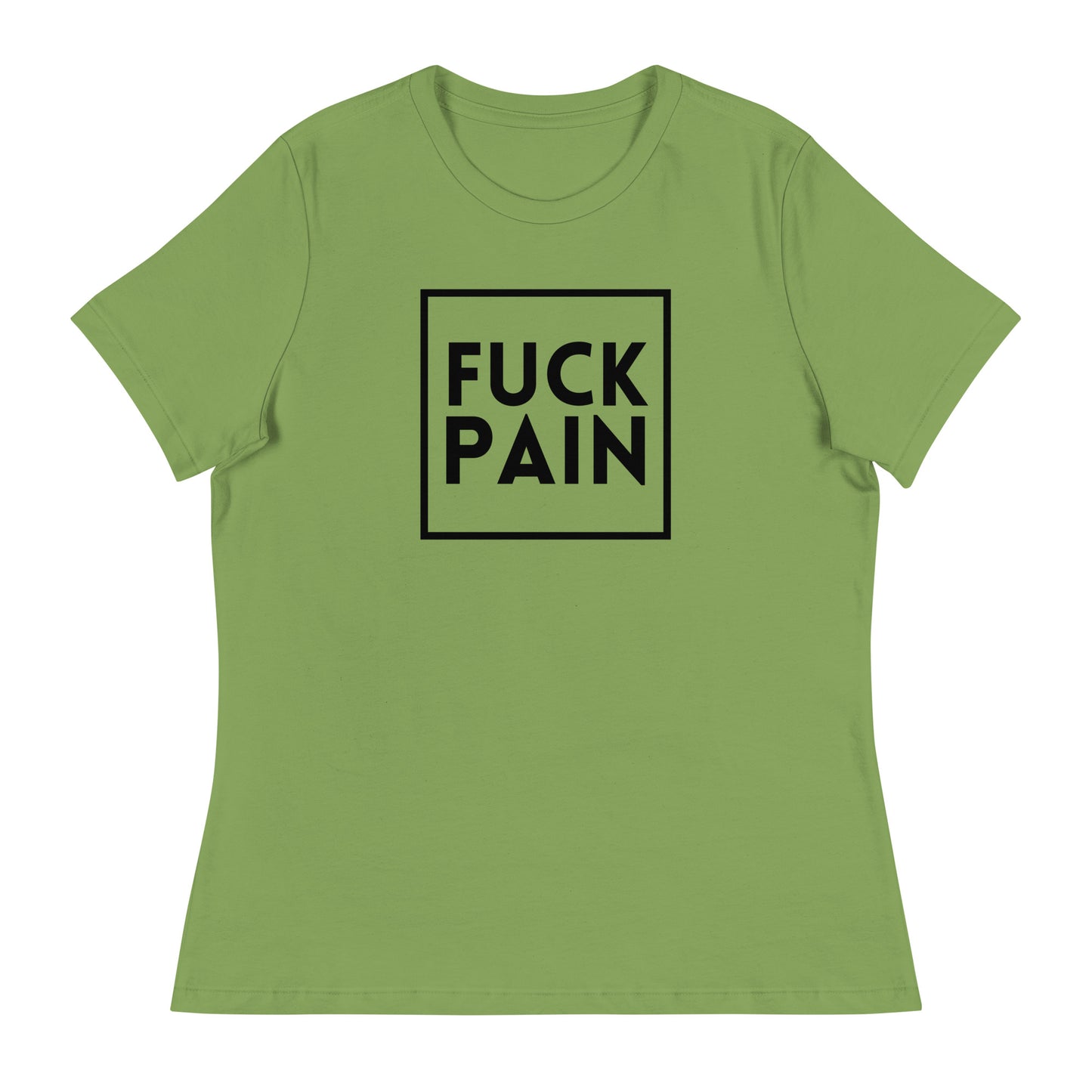 Fuck Pain - Explicit - Women's Relaxed T-Shirt