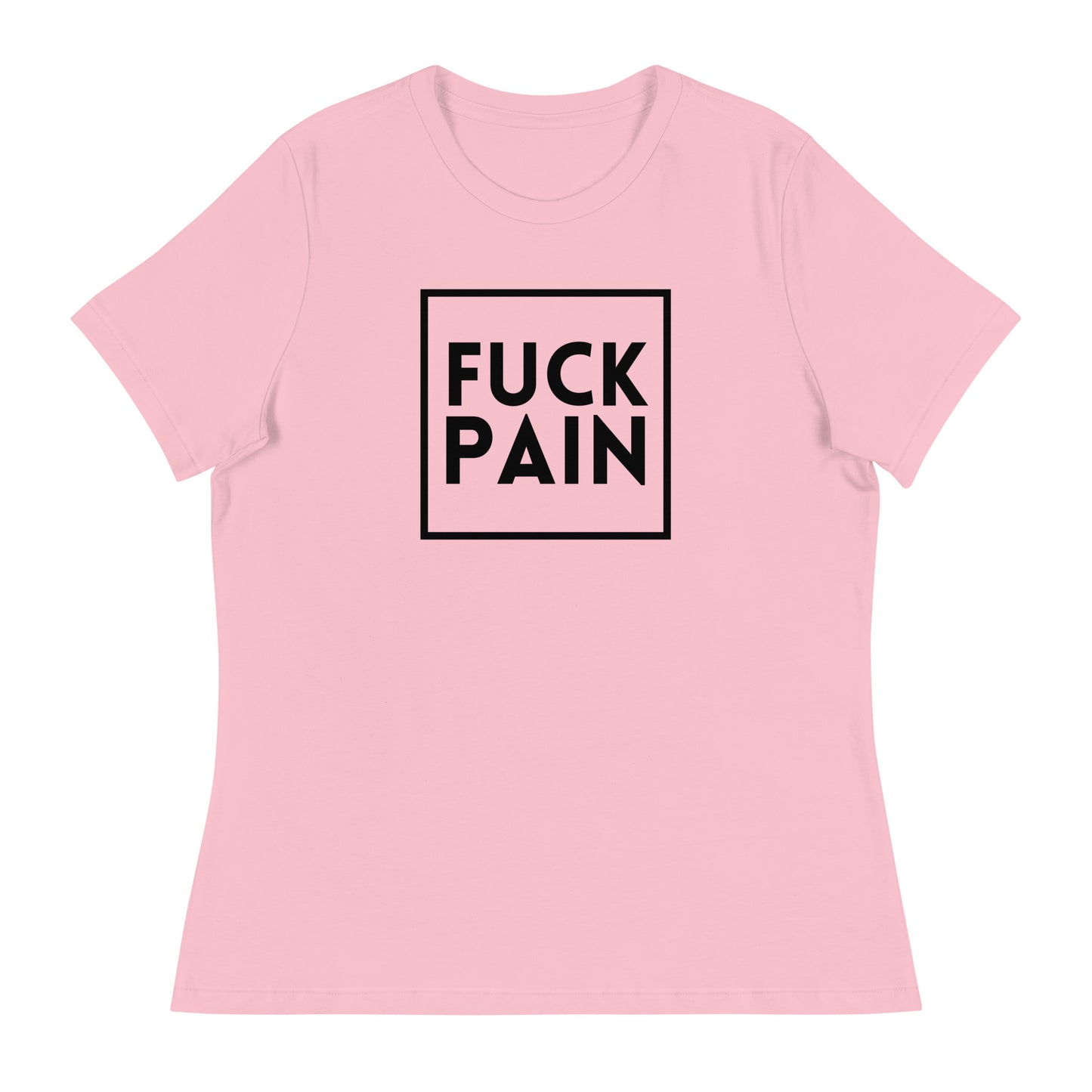 Fuck Pain - Explicit - Women's Relaxed T-Shirt