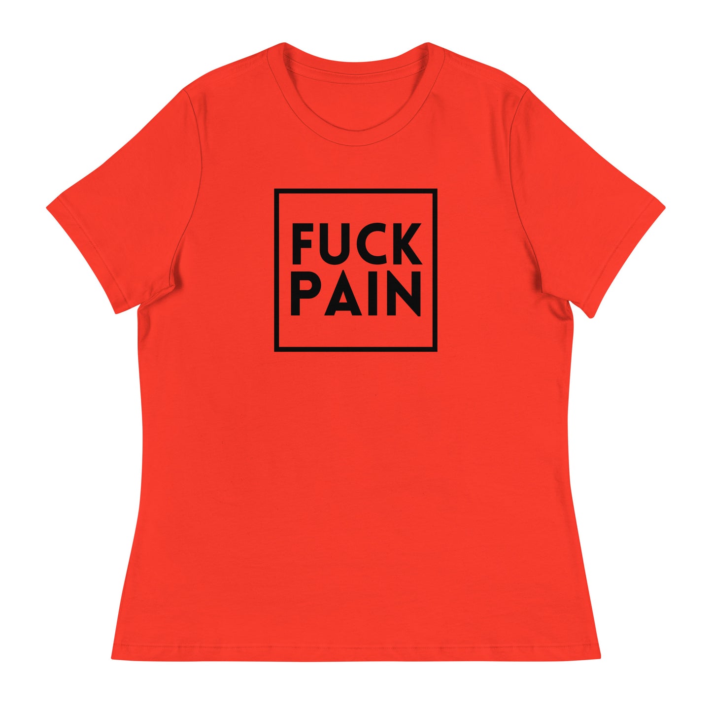 Fuck Pain - Explicit - Women's Relaxed T-Shirt