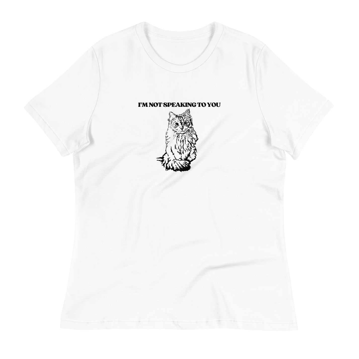 I'm Not Speaking To You - Women's Cut T-Shirt