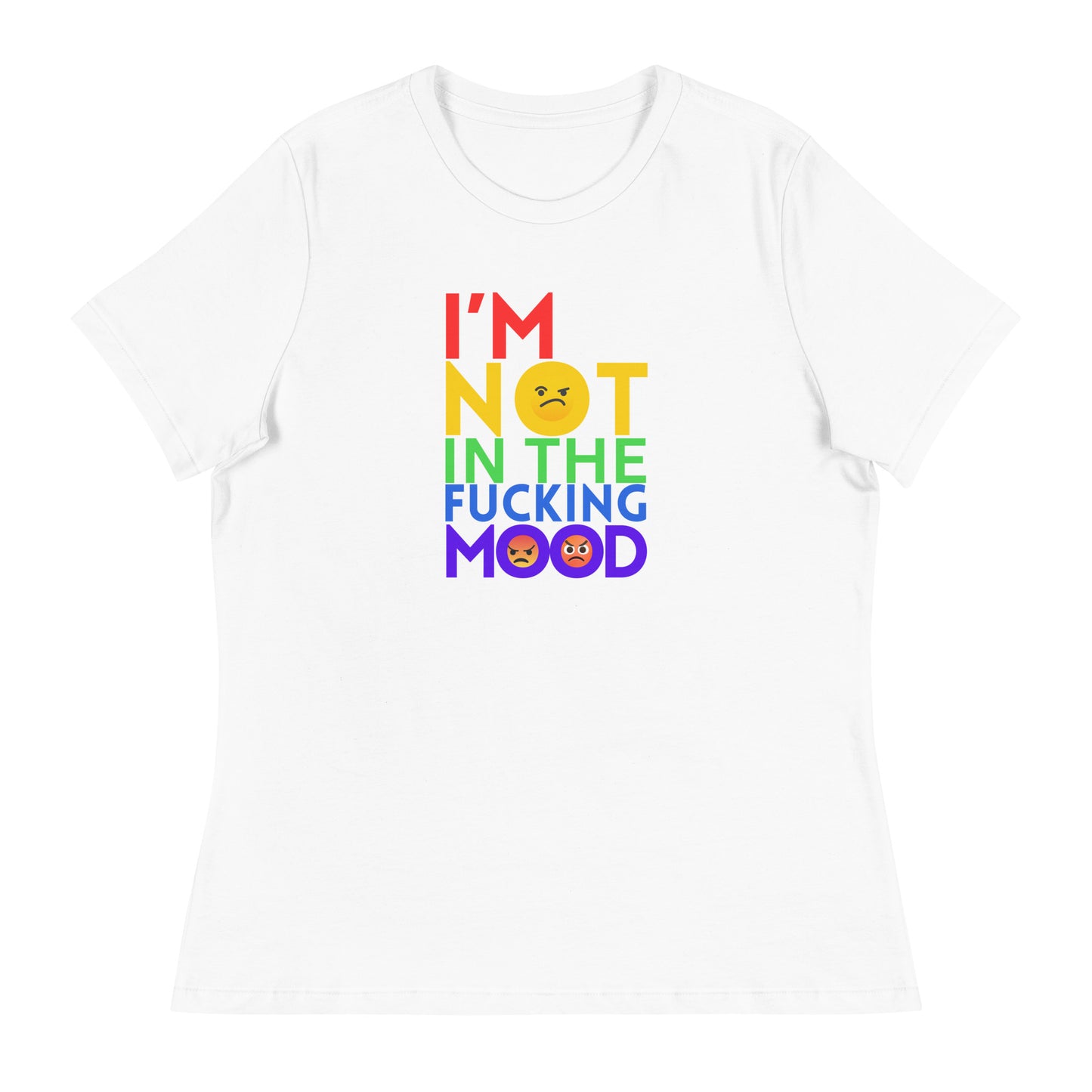 I'm Not in the Fucking Mood - Explicit - Women's Relaxed T-Shirt