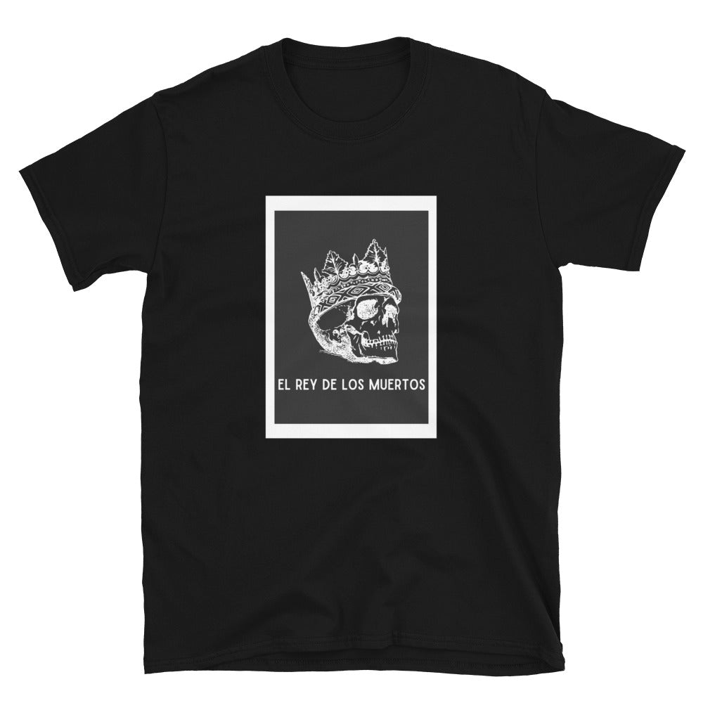 El Rey De Los Muertos - The King of The Dead T-Shirt