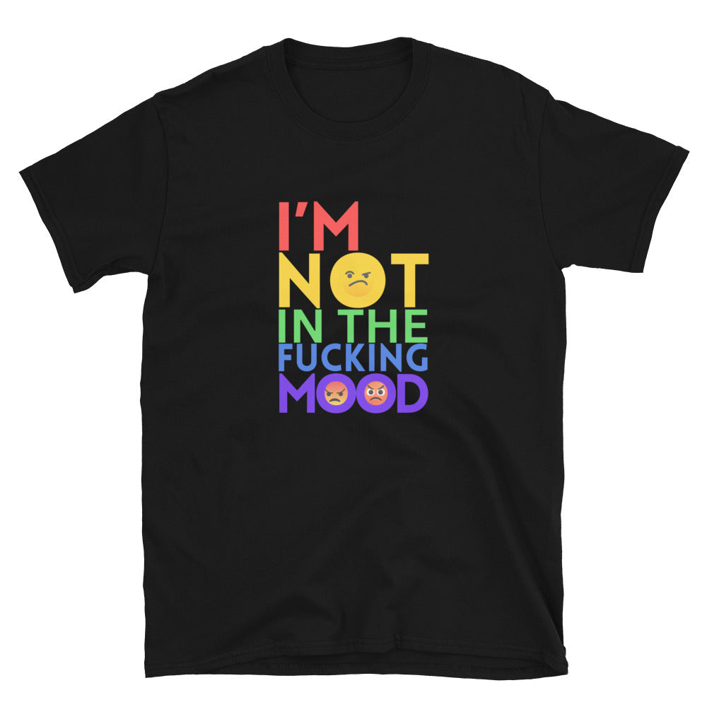 I'm Not in the Fucking Mood - Explicit - Short-Sleeve Unisex T-Shirt